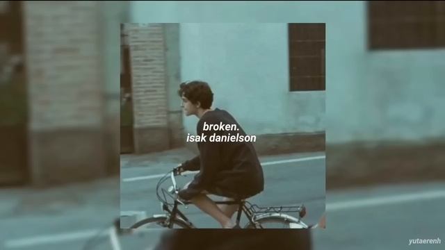 isak danielson - broken (sped up)