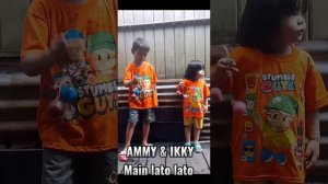 AMMY MAIN LATO LATO & ABANG