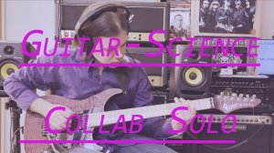 My solo for Guitar-Science collab