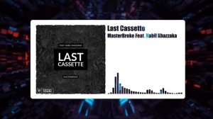 MasterBroke, Nabil Khazzaka - Last Cassette (Official Music Video)