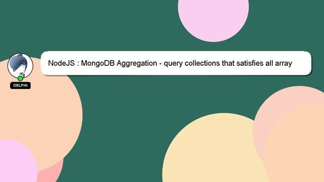 NodeJS : MongoDB Aggregation - Query Collections That Satisfies All Array Of Objects Not At Least O