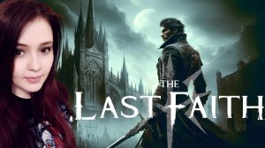 Темные Мистерии The Last Faith: Откройте Тайны Забытого Мира➤Прохождение 4