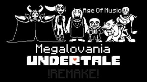 Age Of Music - Megalovania -- Undertale OST [REMAKE]