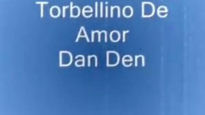 Torbellino de amor Dan Den