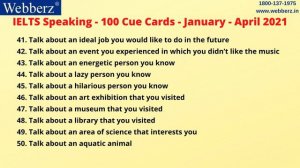 IELTS - Speaking - Predicted 100 Cue Cards for January - April 2021| IELTS 9 Band | www.webberz.in