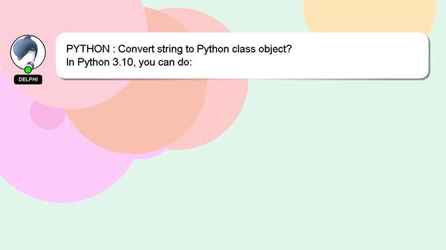 PYTHON : Convert string to Python class object?