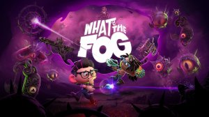 Игра What the Fog - Трейлер 2024