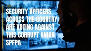 SPFPA (LOSES AGAIN) THIS TIME SECURITAS OFFICERS VOTED 15 to 1 AGAINST SPFPA ON 1O-24-18