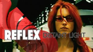 REFLEX - Distant Light