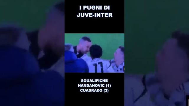 🥊 I pugni di Juve-Inter e le squalifiche - Handanovic (1), Cuadrado (3)