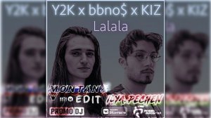 Y2K & bbno$ & KIZ - Lalala (Montana x Ilya Pechen Edit)