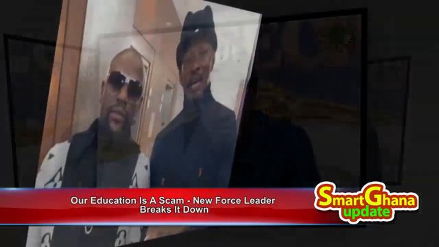 Ghana Education Is A Scam   Cheddar, New Force Leader fires & breaks it down!