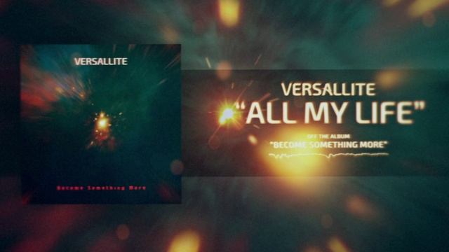 Versallite - All My Life (Official Music Audio)