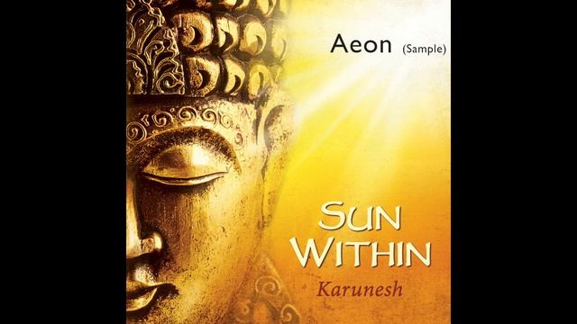 Karunesh: SUN WITHIN Listen to AEON (Sample) смотреть онлайн