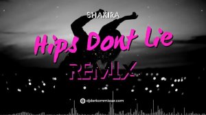 SHAKIRA - Hips Dont Lie (REMIX) Derkommissar Classic Remix