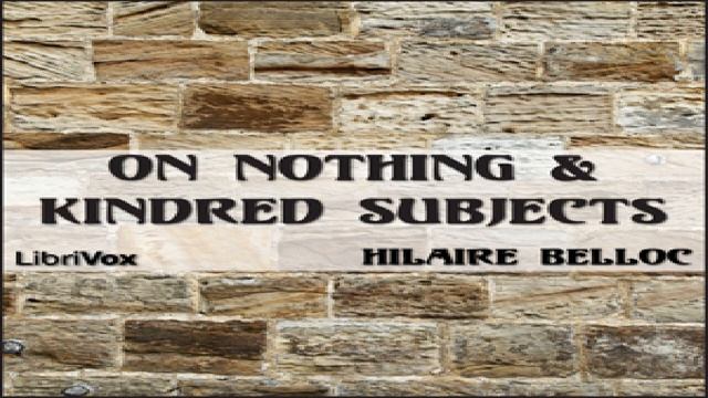 On Nothing & Kindred Subjects | Hilaire Belloc | Essays & Short Works | Speaking Book | 1/4 смотреть онлайн