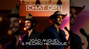 Chat GPT - João Miguel & Pedro Henrique