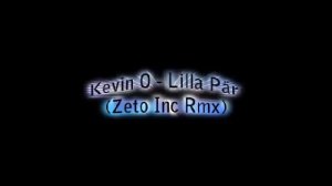 Kevin O - Lilla Pär (Zeto Inc Rmx)