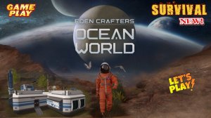 Ocean World: Eden Crafters ✅Выживание на Враждебной планете✅ PC Steam Free game 2024