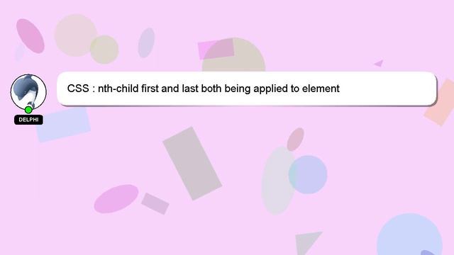 CSS : nth-child first and last both being applied to element смотреть онлайн