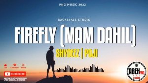 Firefly ( Mam Dahil ) 2023 - Shydeez | Poji ( Prod by Backstage Studio )