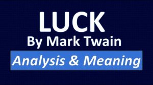 Luck by Mark Twain - Summary, Analysis, Meaning