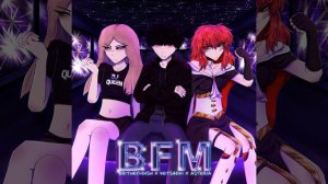 BFM (w/ Britney Manson & kets4eki)