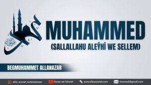 Musulmanlar üçin iň eziz kişi. Wagyz.