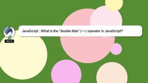 JavaScript : What is the "double tilde" (~~) operator in JavaScript?