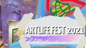 ARTLIFE FEST 2021 ✨ | Выставка Современного Искусства в Москве ✨