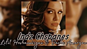Lilit Hovhannisyan & Vache Amaryan - Indz Chspanes // REMIX 2/2
