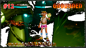 Grounded #12 Мы нашли ее!