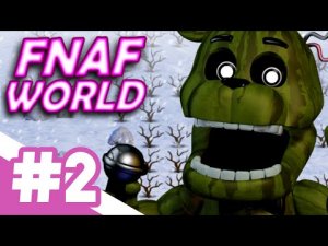 FNAF World / ФАНТОМ ФРЕДДИ / #2