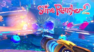 Slime Rancher 2 #3 – Закат на радужном побережье