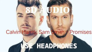 Calvin Harris, Sam Smith - Promises (8D)