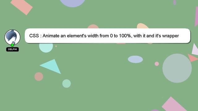 CSS : Animate an element's width from 0 to 100% with it and it's ...