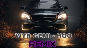 WYR GEMI - HOO. | МУЗЫКА В МАШИНУ 2024