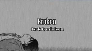 Isak Danielson- Broken[ Slowed Down]