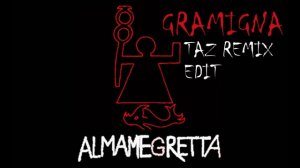 ALMAMEGRETTA - Gramigna (Taz rmx edit)