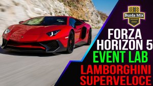 Lamborghini Aventador Superveloce в EVENT LAB | forza horizon 5