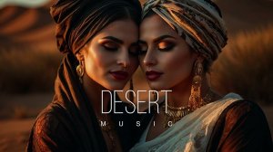 Desert Music - Ethnic & Deep House Mix 2024 [Vol.67]