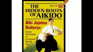 Aiki Ju Jutsu - Hidden Roots Of Aikido