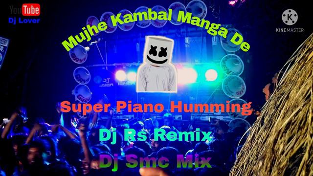 Mujhe Kambal Manga De | Super Piano Humming | Dj Rs Remix | Dj Smc Mix | Dj Lover смотреть онлайн