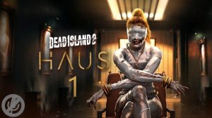 Dead Island 2 DLC Haus Прохождение На Русском Без Комментариев Часть 1 - Приглашение / «Глубины»