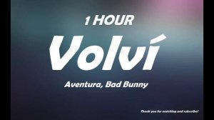 Aventura, Bad Bunny - Volví ( 1 Hour )