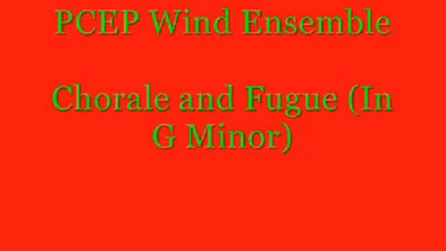 PCEP Wind Ensemble- Chorale and Fugue (In G Minor)