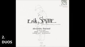 Alexandre Tharaud plays Erik Satie - Part II: Duos (Audio video)