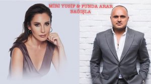 Funda Arar & Miri Yusif - Bağışla (Mix)