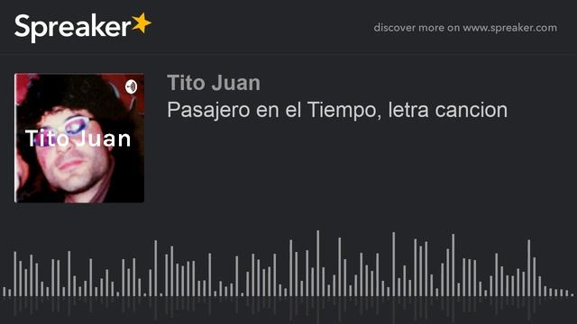 Pasajero en el Tiempo, letra cancion _ TitoJuan