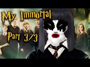 My Immortal (3/3) | Sundance Rejects